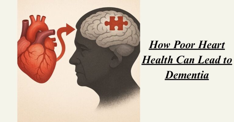How Poor Heart Health Can Lead to Dementia