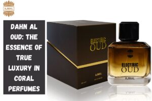 Dahn Al Oud: The Essence of True Luxury in Coral Perfumes