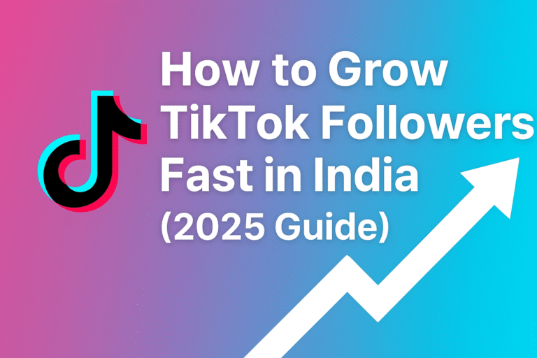 How to Grow TikTok Followers Fast in India (2025 Guide)