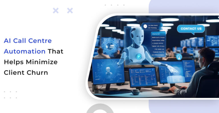 AI Call Centre Automation That Helps Minimize Client Churn
