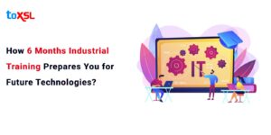 How 6 Months Industrial Training Prepares You for Future Technologies