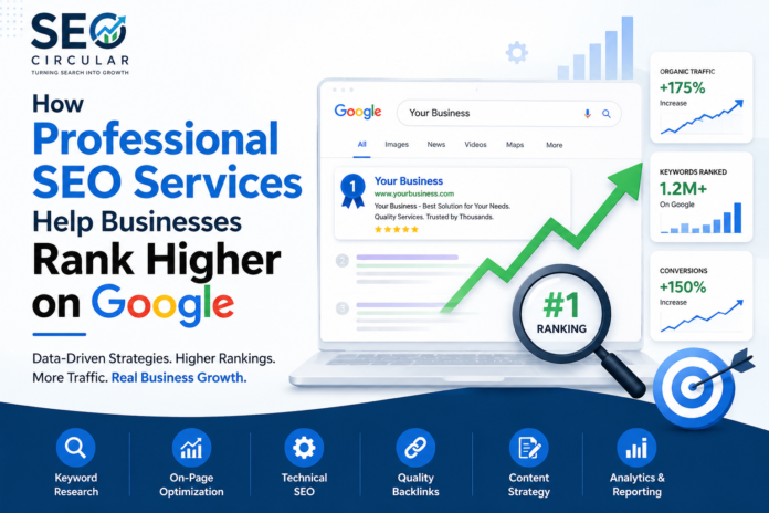 How Professional SEO Services Help Businesses Rank Higher on Google How Professional SEO Services Help Businesses Rank Higher on Google